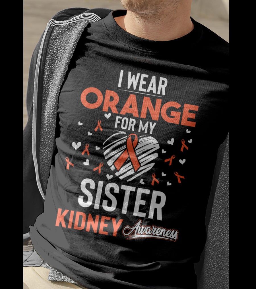 I Wear Orange For My Sister Kidney Cancer Awareness T-Shirt