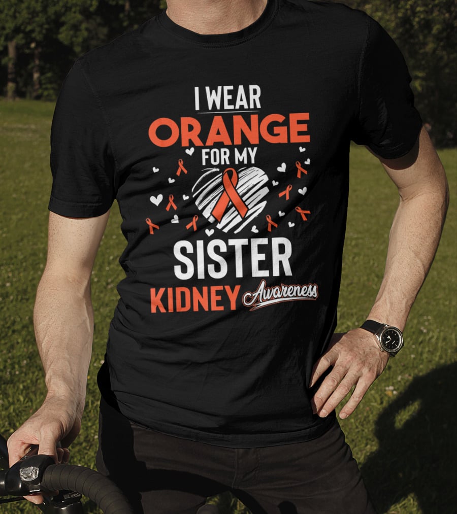 I Wear Orange For My Sister Kidney Cancer Awareness T-Shirt