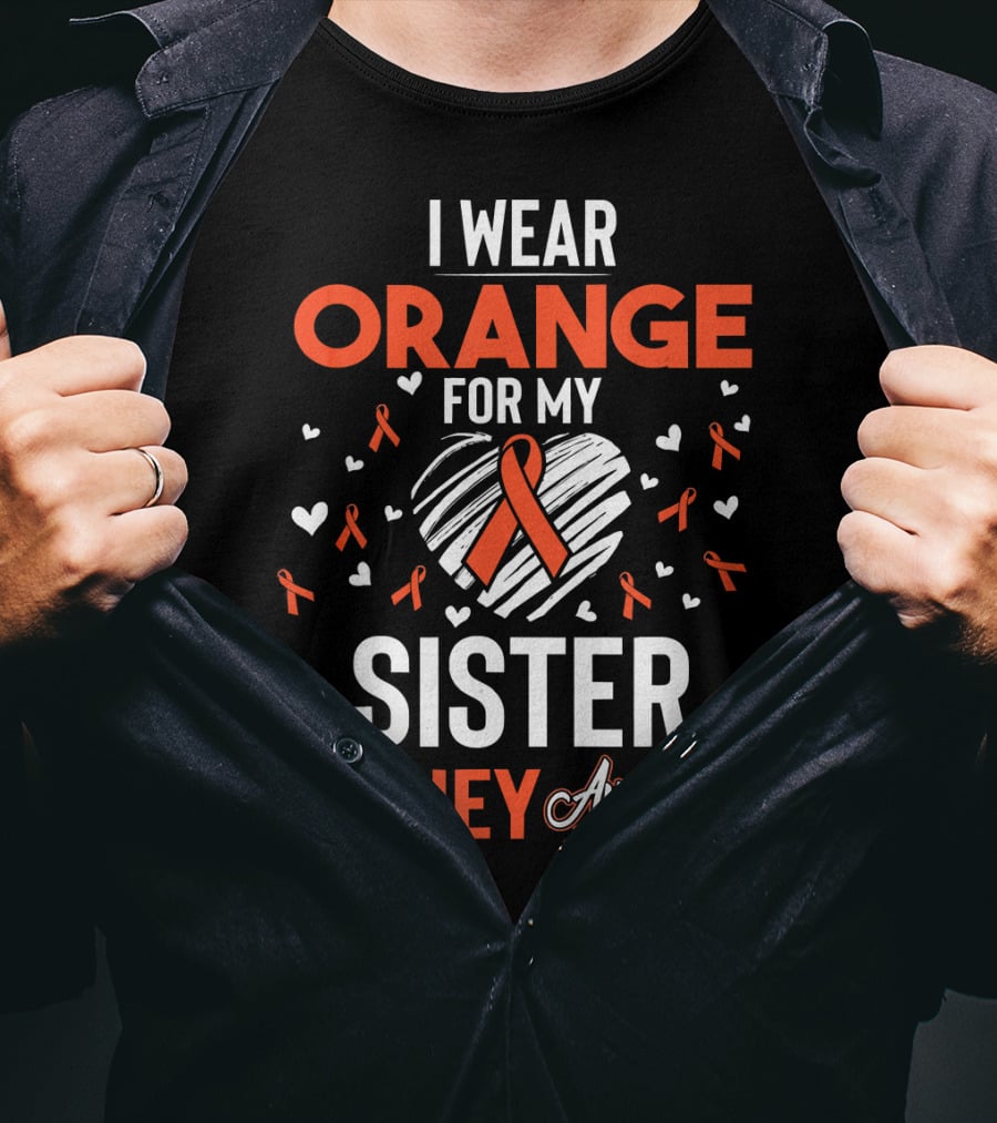 I Wear Orange For My Sister Kidney Cancer Awareness T-Shirt