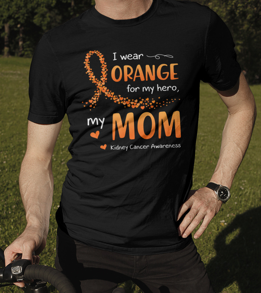 I Wear Orange For My Hero My Mom Kidney Cancer Awareness T-Shirt