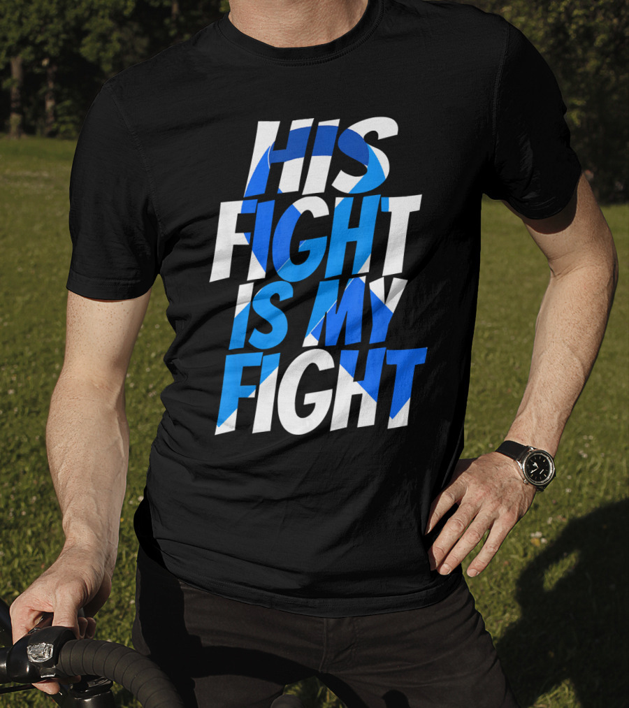 His Fight Is My Fight Colorectal Blue Ribbon Colon Cancer Awareness T-Shirt