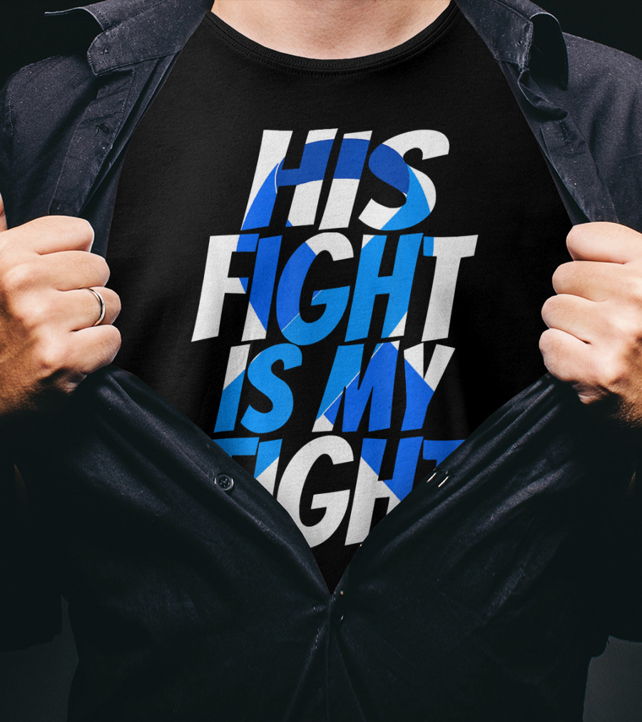 His Fight Is My Fight Colorectal Blue Ribbon Colon Cancer Awareness T-Shirt
