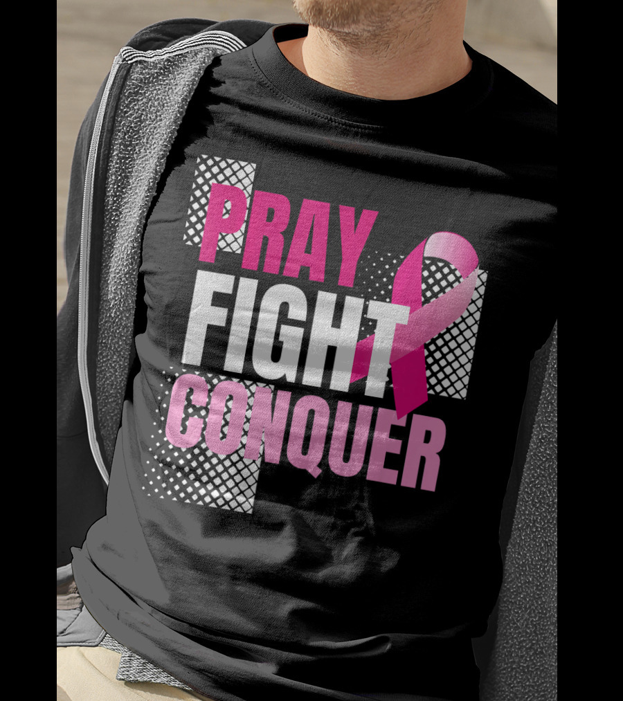 Pray Fight Conquer Breast Cancer Awareness Pink T-Shirt