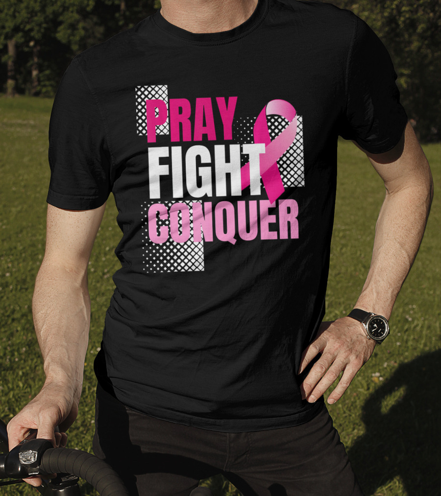 Pray Fight Conquer Breast Cancer Awareness Pink T-Shirt