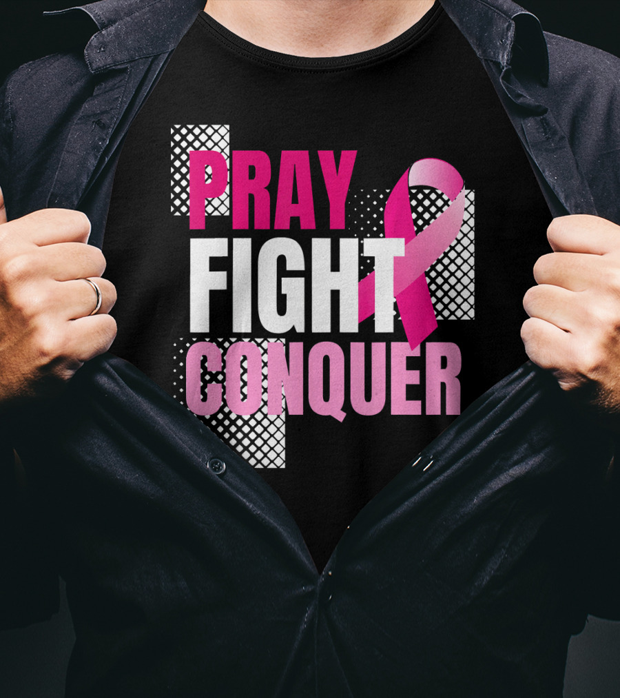Pray Fight Conquer Breast Cancer Awareness Pink T-Shirt