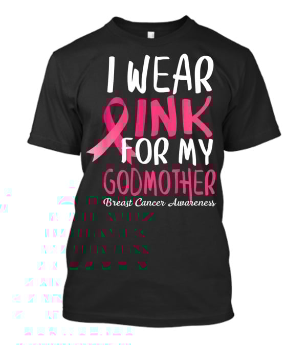 I Wear Pink For My Godmother Breast Cancer Awareness T-Shirt