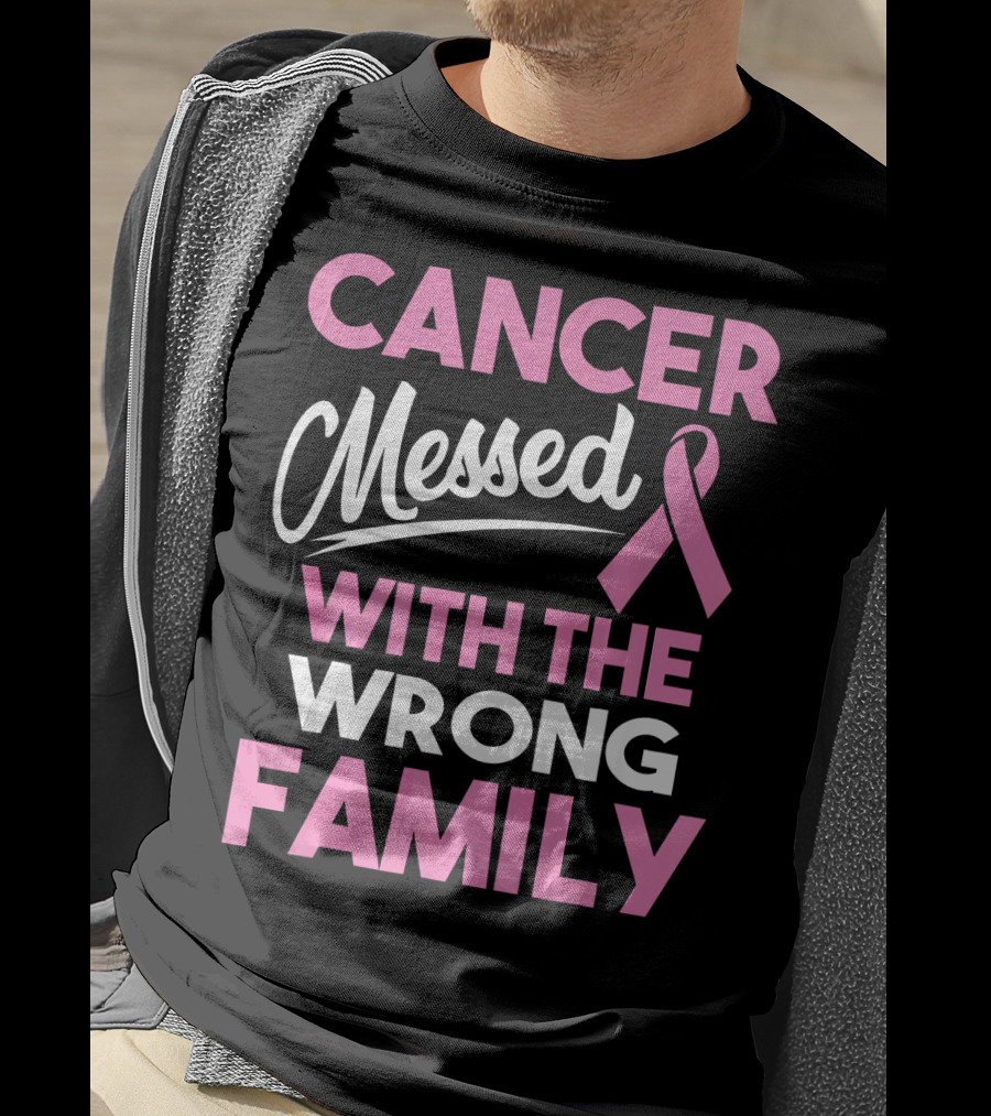Cancer Messed With The Wrong Family T-Shirt