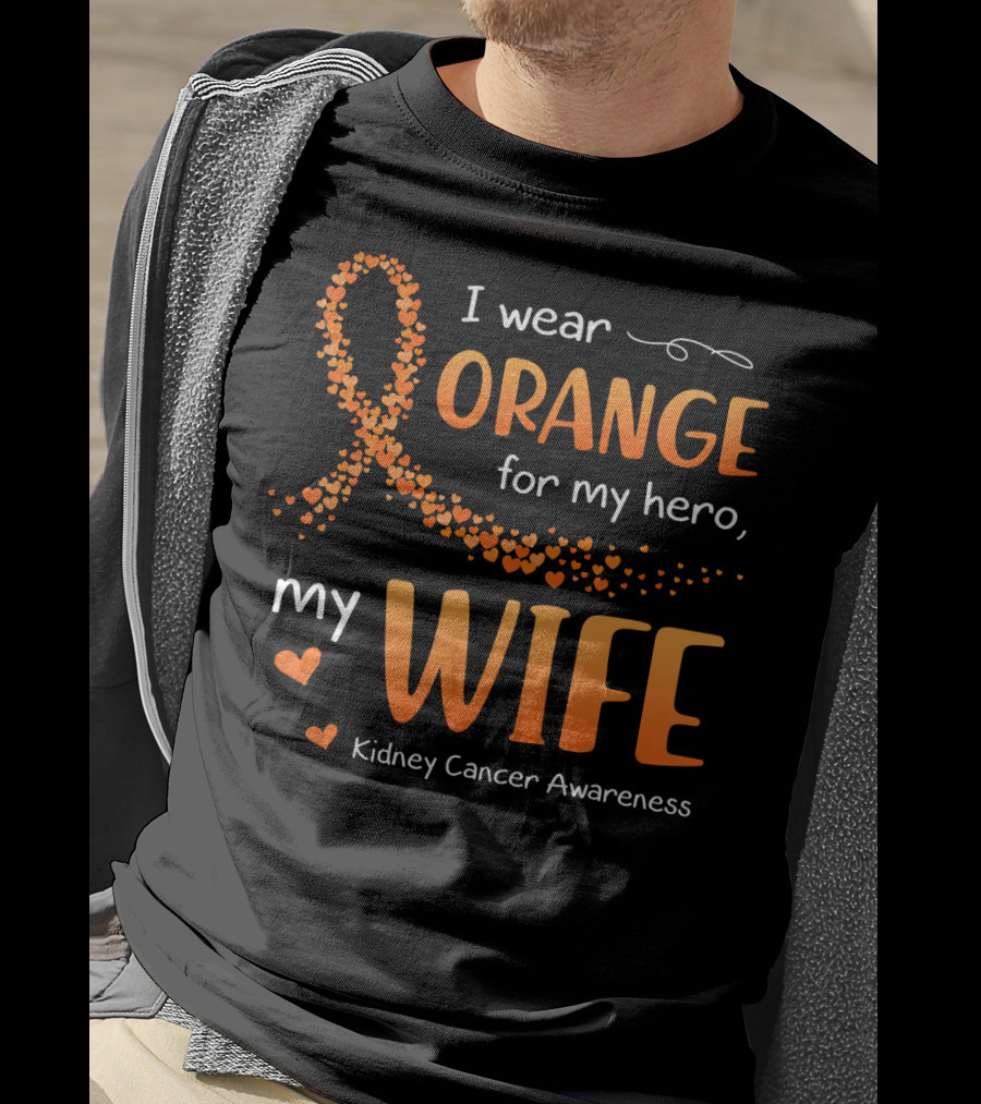 I Wear Orange For My Hero My Wife Kidney Cancer Awareness T-Shirt