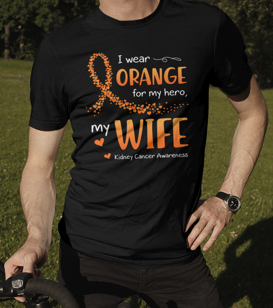 I Wear Orange For My Hero My Wife Kidney Cancer Awareness T-Shirt