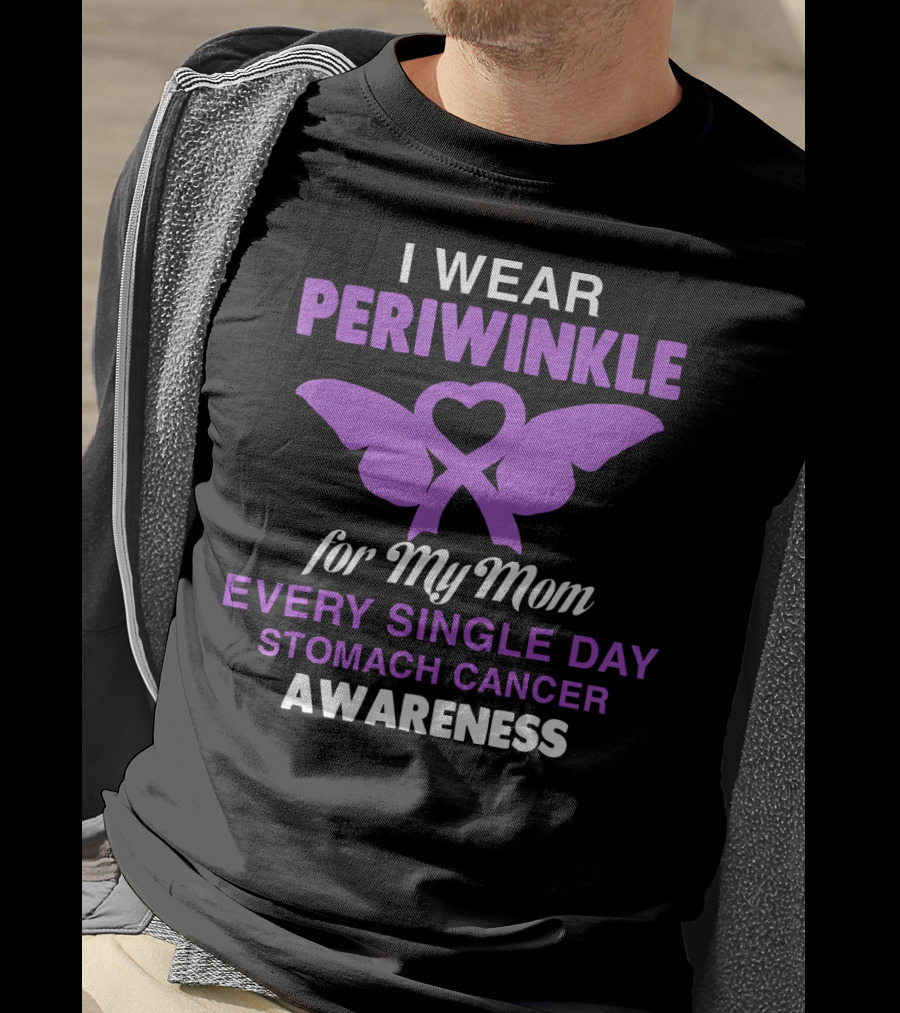 I Wear Periwinkle For My Mom Every Single Day Stomach Cancer Awareness T-Shirt