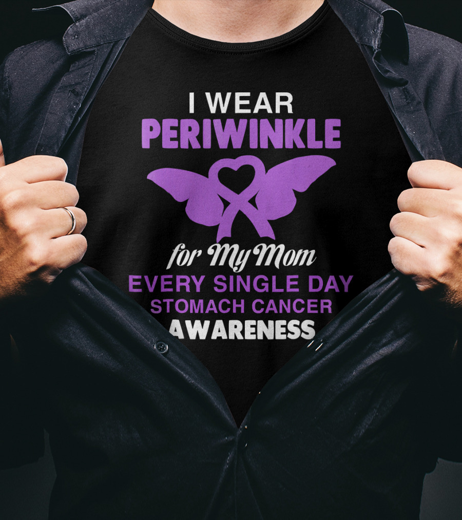 I Wear Periwinkle For My Mom Every Single Day Stomach Cancer Awareness T-Shirt