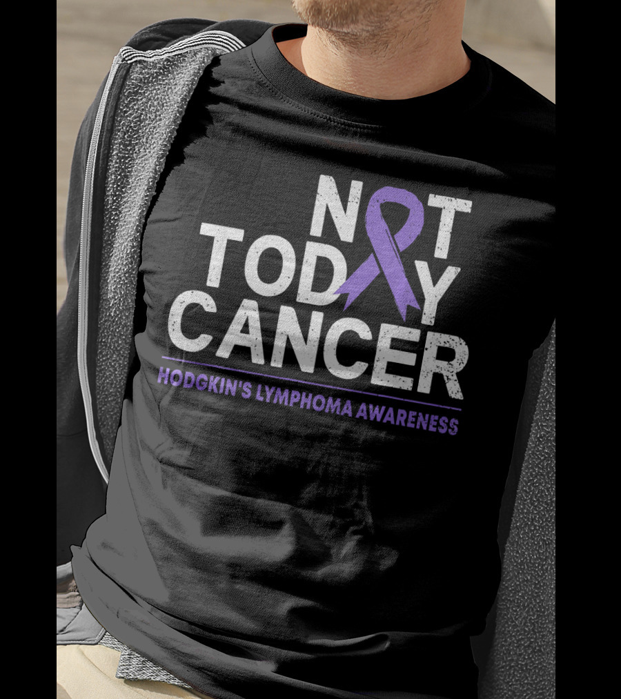 Not Today Cancer Hodgkin's Lymphoma Awareness T-Shirt