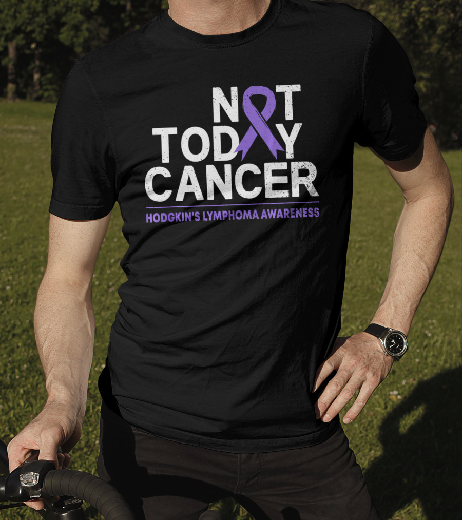 Not Today Cancer Hodgkin's Lymphoma Awareness T-Shirt