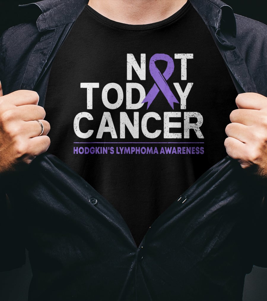 Not Today Cancer Hodgkin's Lymphoma Awareness T-Shirt