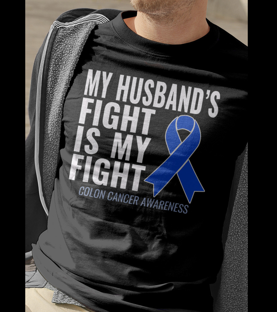 My Husband's Fight Is My Fight Colon Cancer Awareness Blue T-Shirt