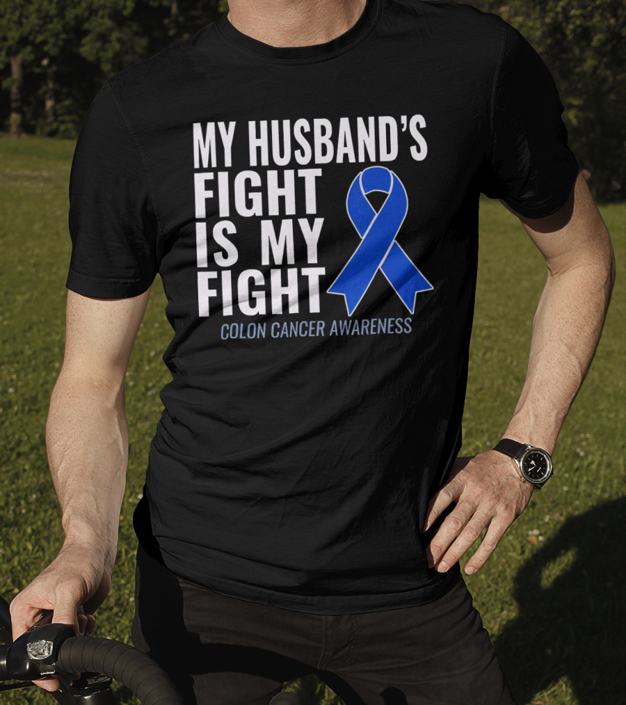 My Husband's Fight Is My Fight Colon Cancer Awareness Blue T-Shirt