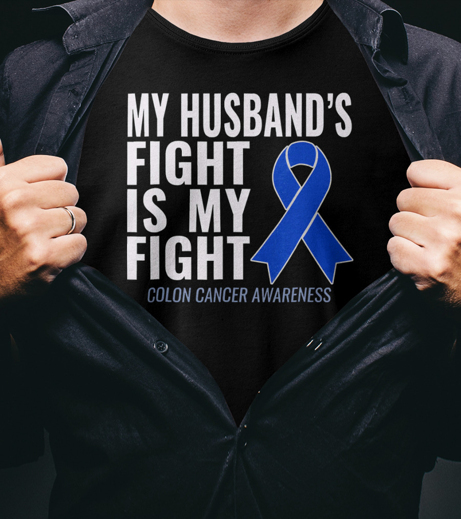 My Husband's Fight Is My Fight Colon Cancer Awareness Blue T-Shirt