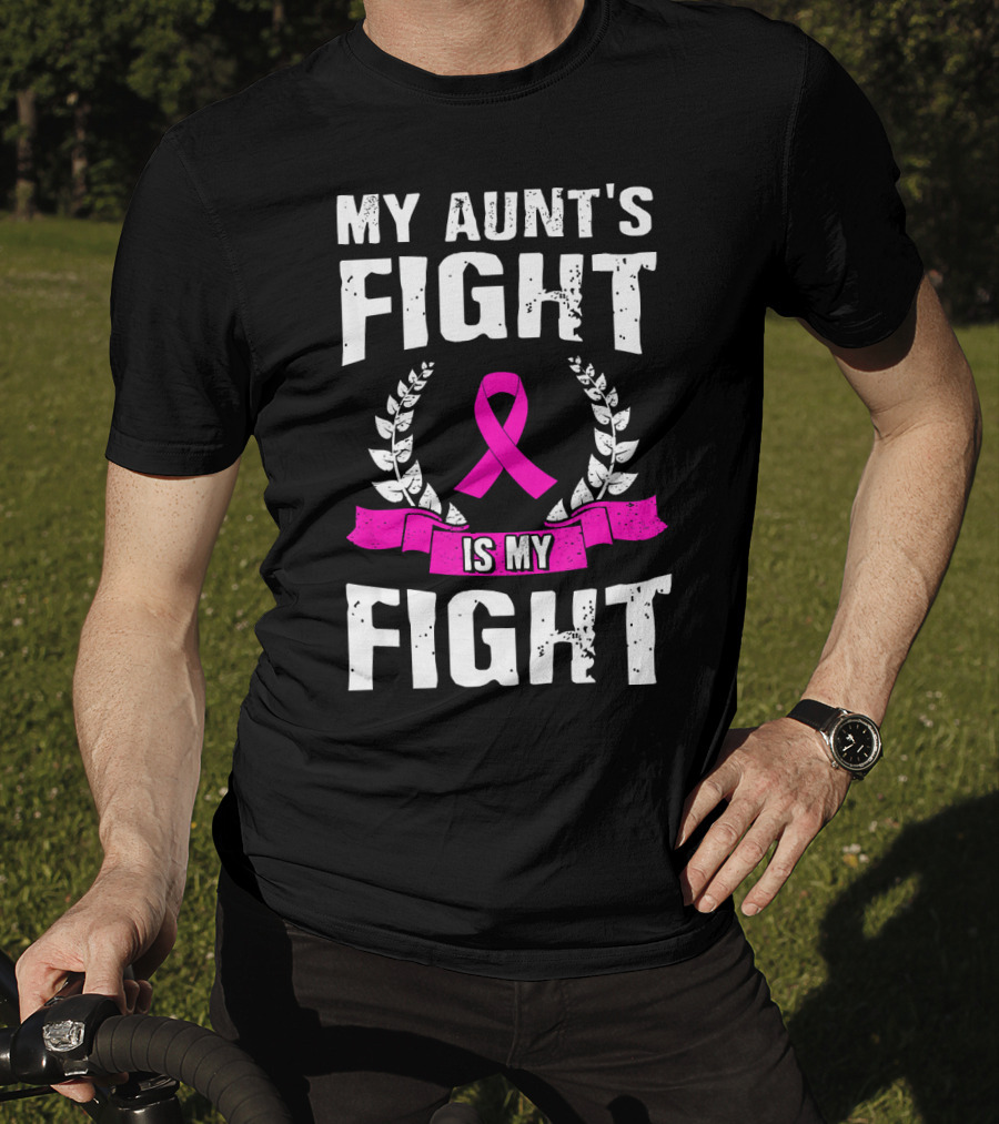 My Aunt's Fight Is My Fight Pink Ribbon Breast Cancer Awareness T-Shirt