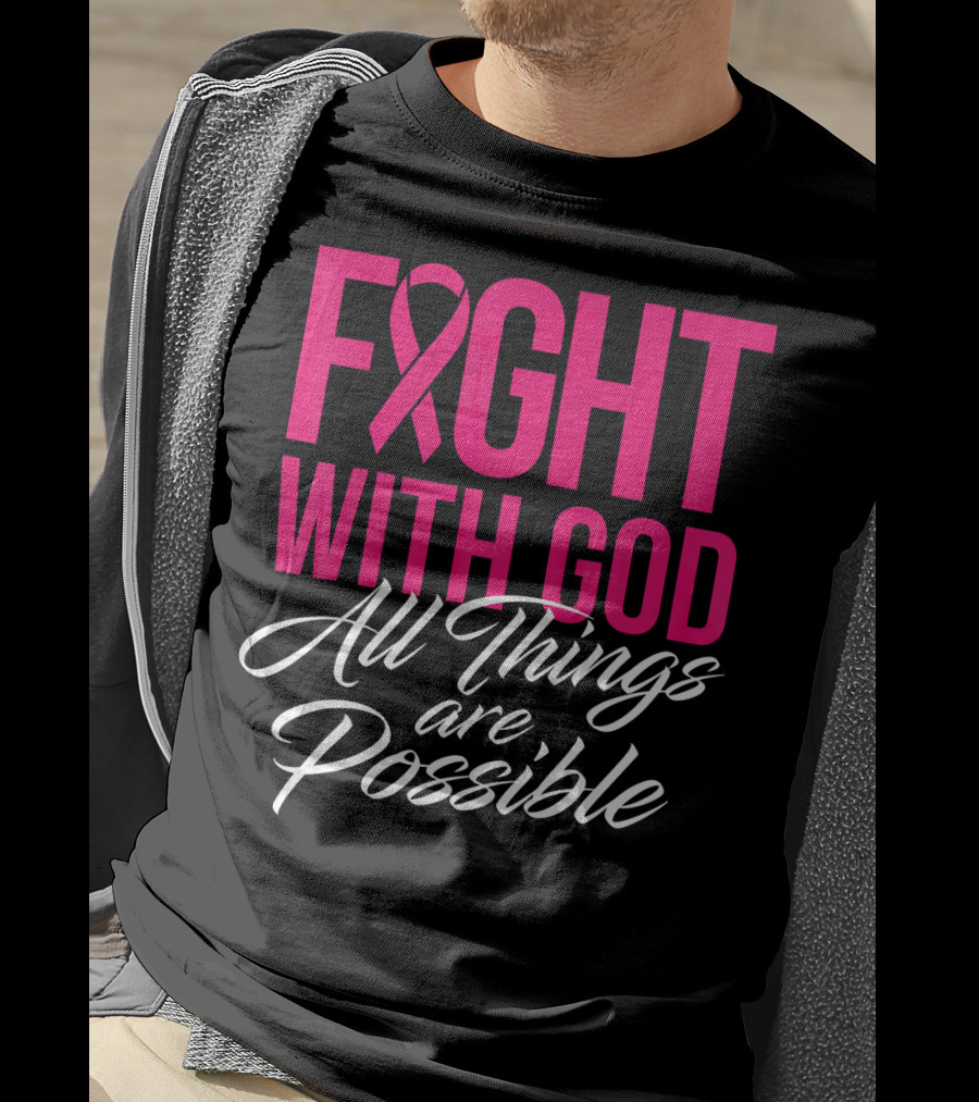 FIGHT WITH GOD All Things Are Possible T-Shirt
