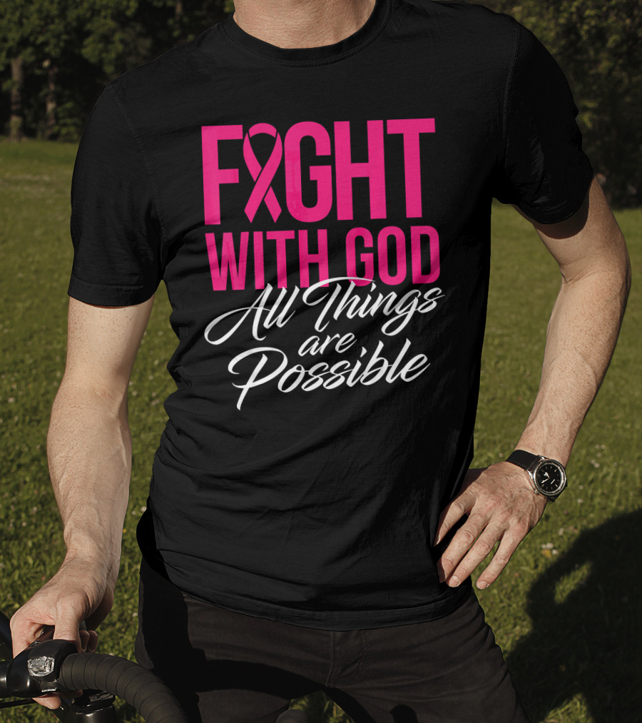 FIGHT WITH GOD All Things Are Possible T-Shirt