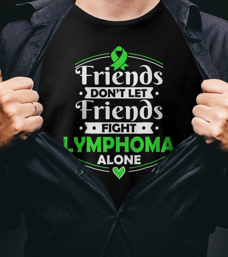Friends Don't Let Friends Fight Lymphoma Alone Awareness T-Shirt