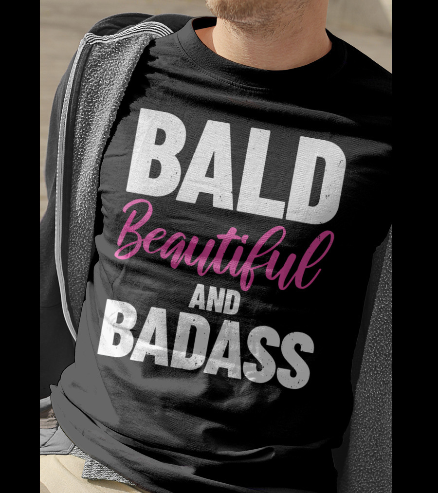 Bald Beautiful And Badass Inspirational Cancer Patient Surv T-Shirt
