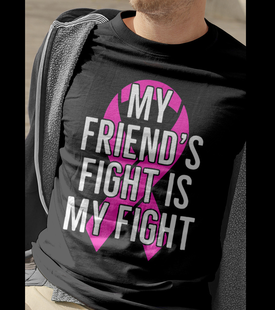 My Friend's Fight Is My Fight Pink Breast Cancer Awareness T-Shirt