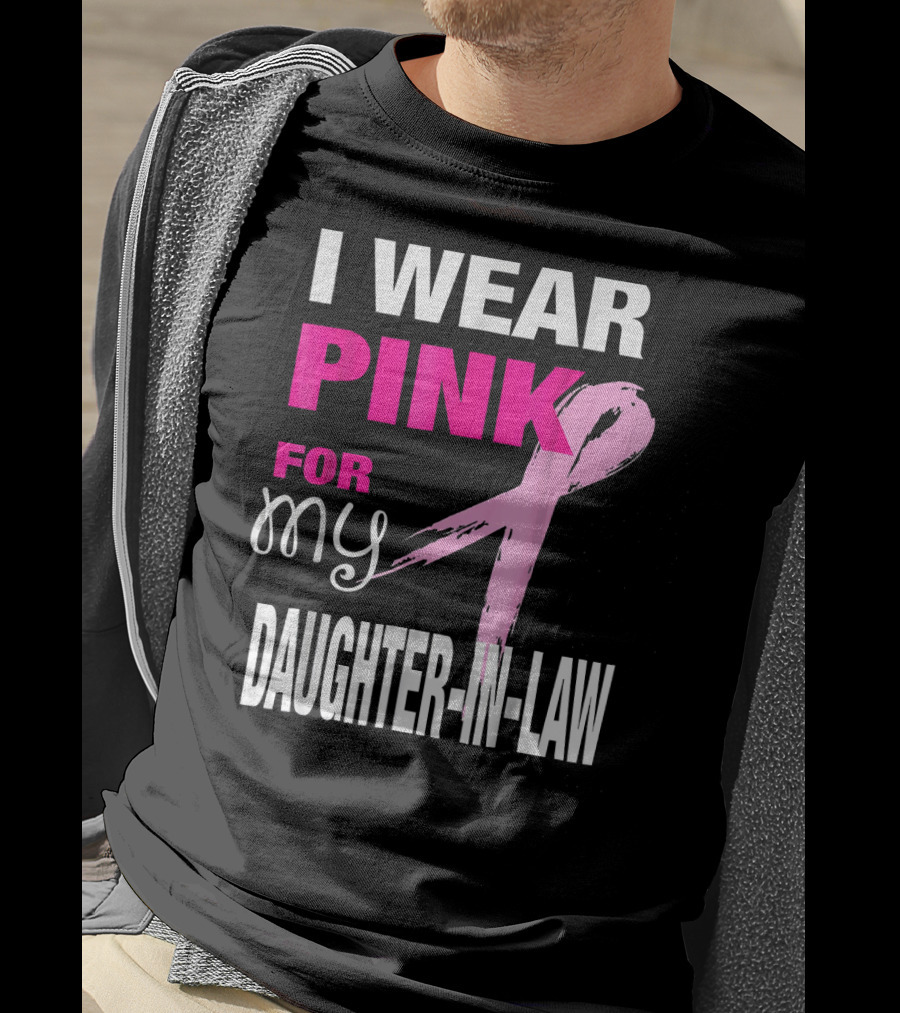 I Wear Pink For My Daughter-in-Law Breast Cancer Awareness T-Shirt