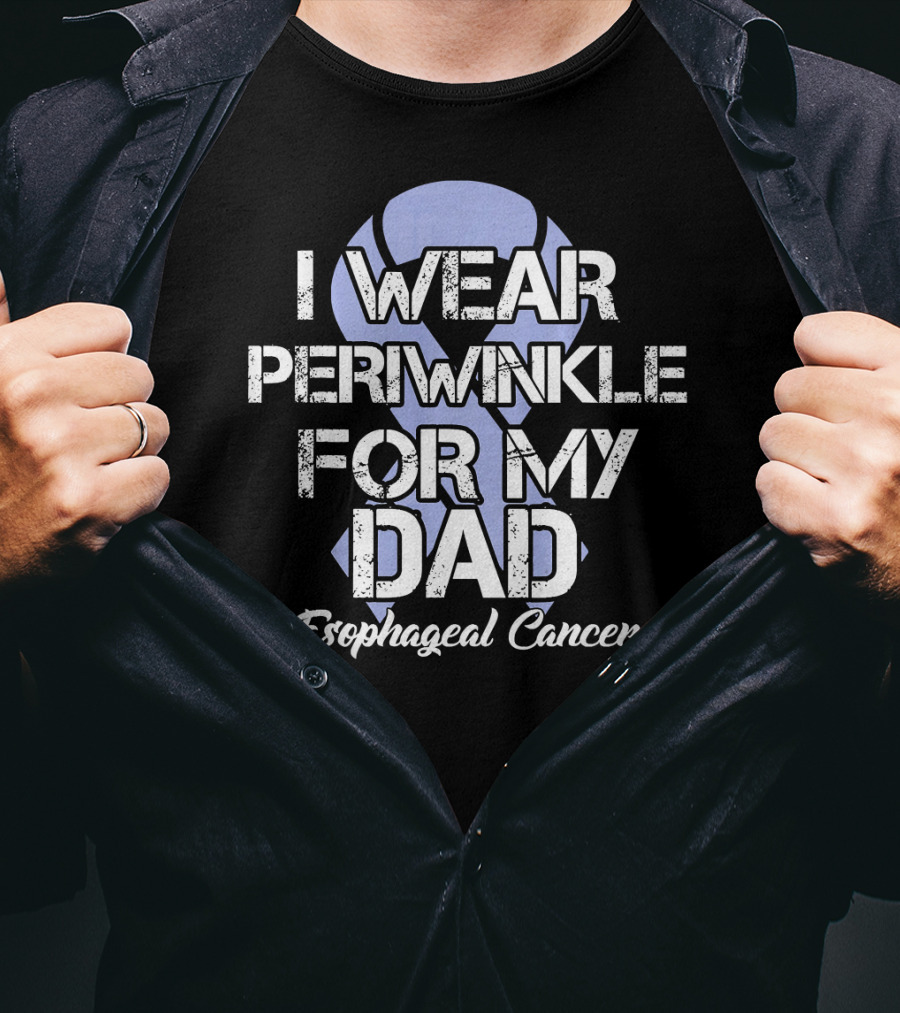 I Wear Periwinkle For My Dad Esophageal Cancer T-Shirt