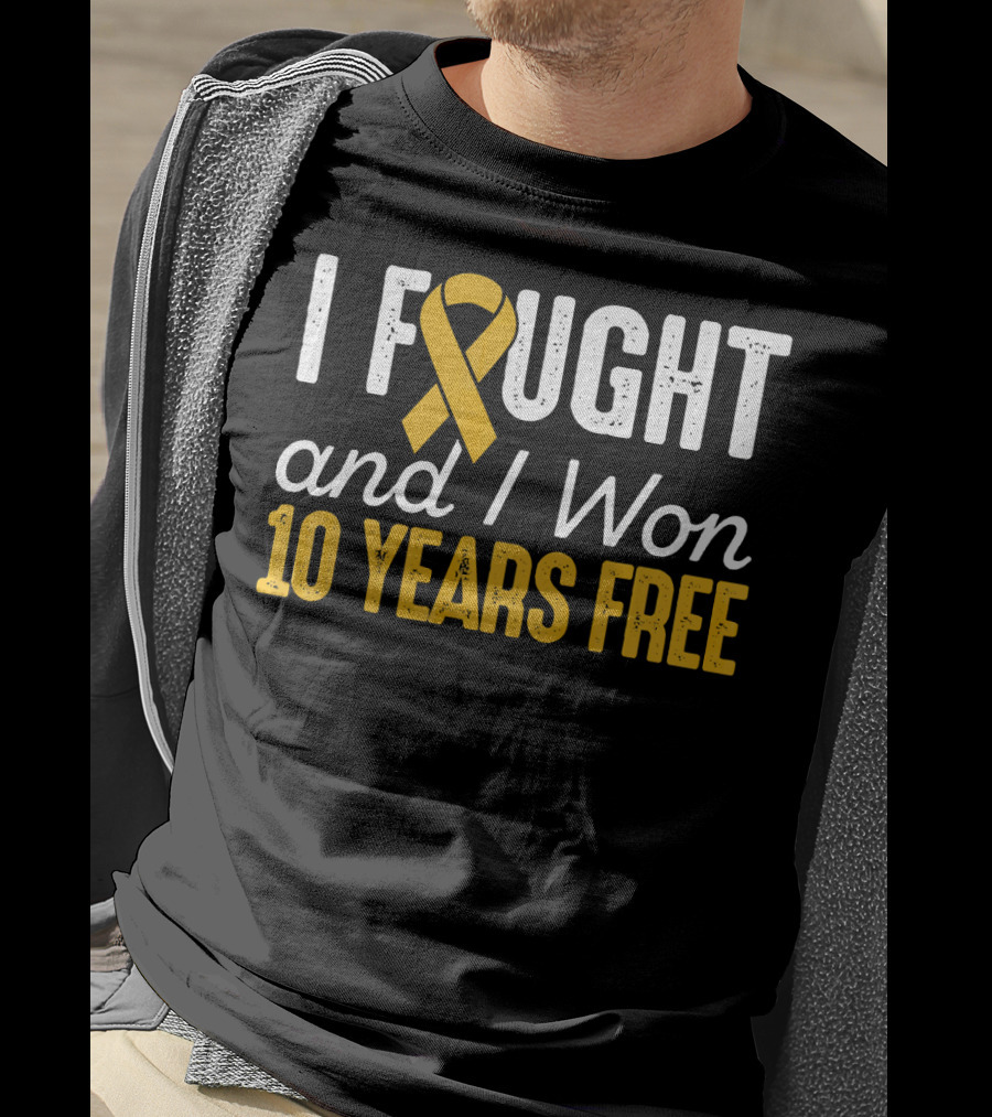 I Fought And I Won 10 Years Free Cancer T-Shirt