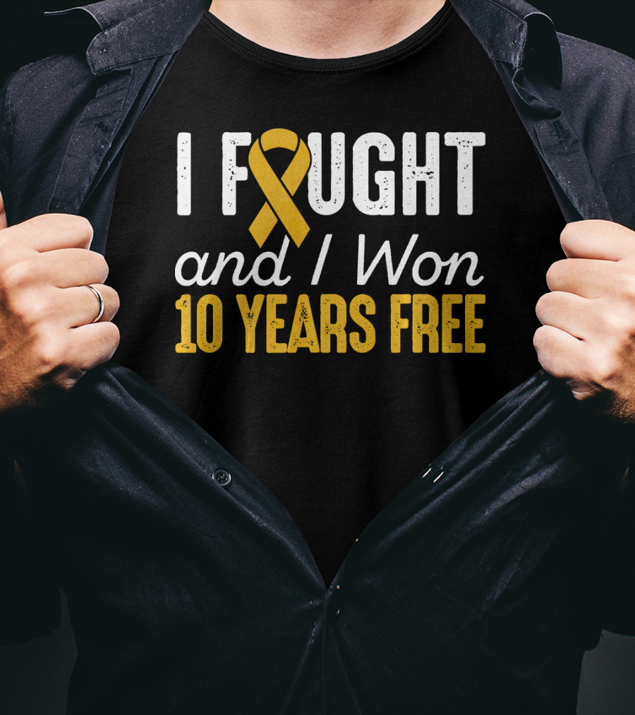 I Fought And I Won 10 Years Free Cancer T-Shirt
