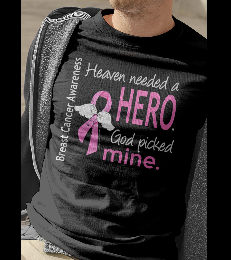 Heaven Needed A Hero God Picked Mine Breast Cancer Awareness T-Shirt