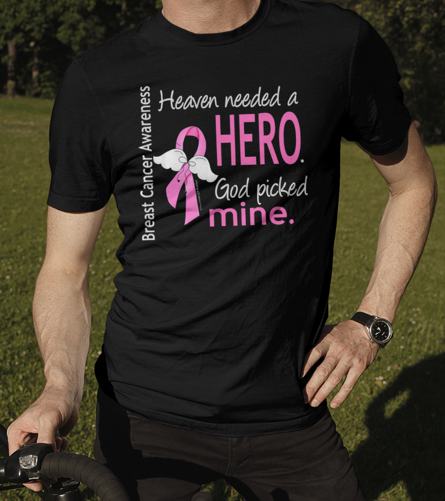 Heaven Needed A Hero God Picked Mine Breast Cancer Awareness T-Shirt