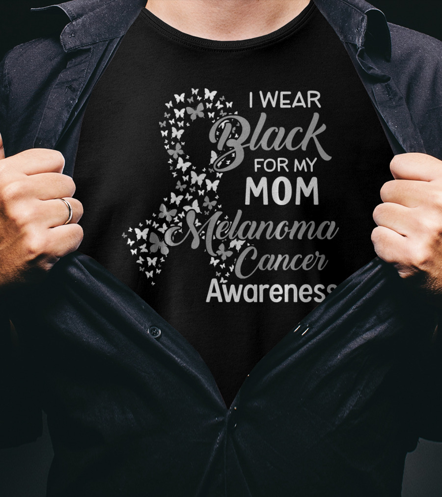 I Wear Black For My Mom Melanoma Cancer Awareness T-Shirt
