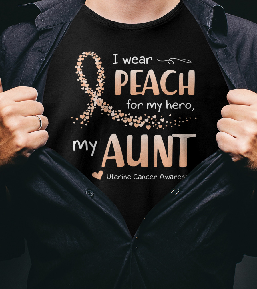 I Wear Peach For My Hero My Aunt Uterine Cancer Awareness T-Shirt
