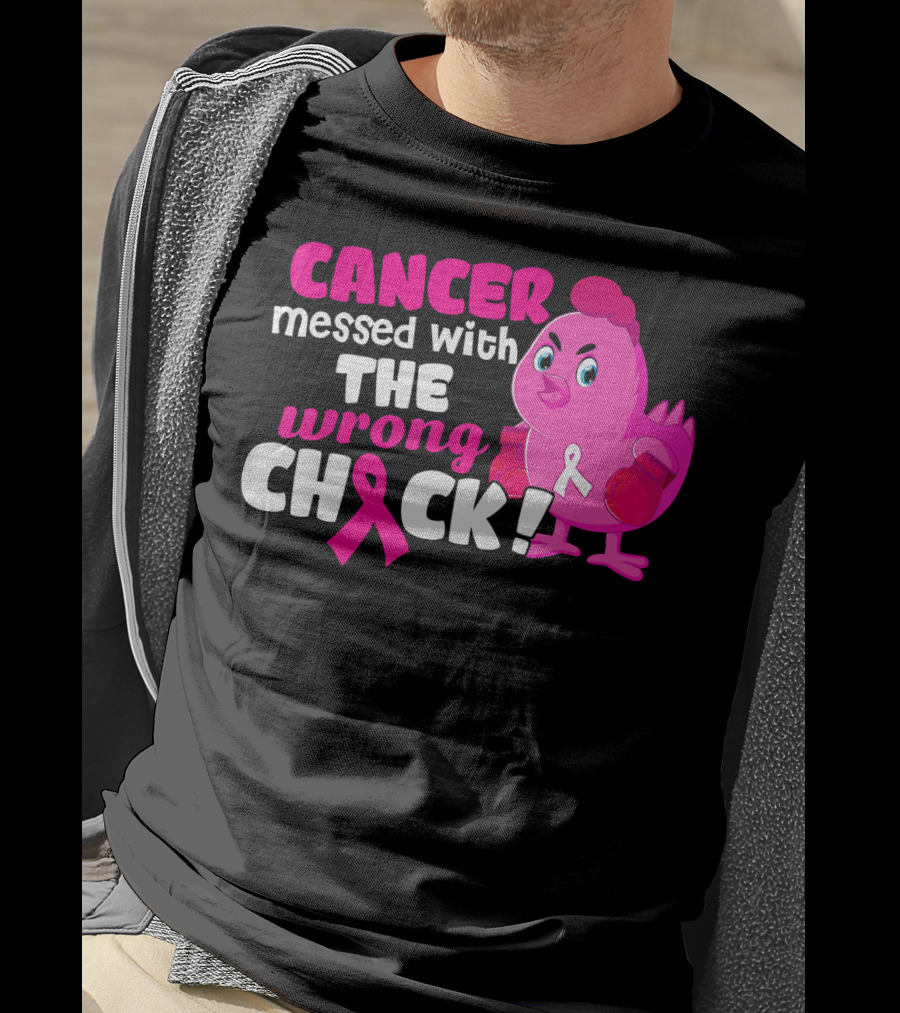 Cancer Messed With The Wrong Chick Pink Breast Awareness T-Shirt