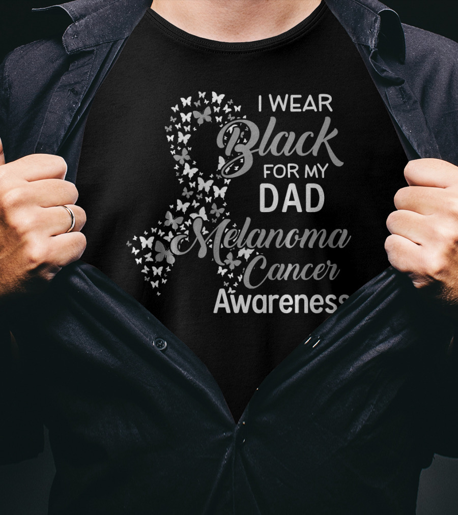I Wear Black For My Dad Melanoma Cancer Awareness T-Shirt