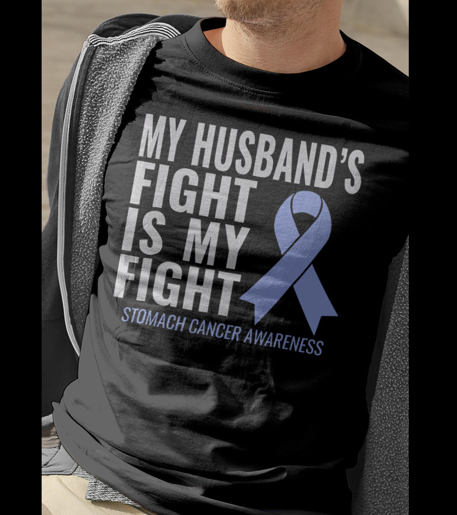 My Husband's Fight Is My Fight Stomach Cancer Awareness T-Shirt