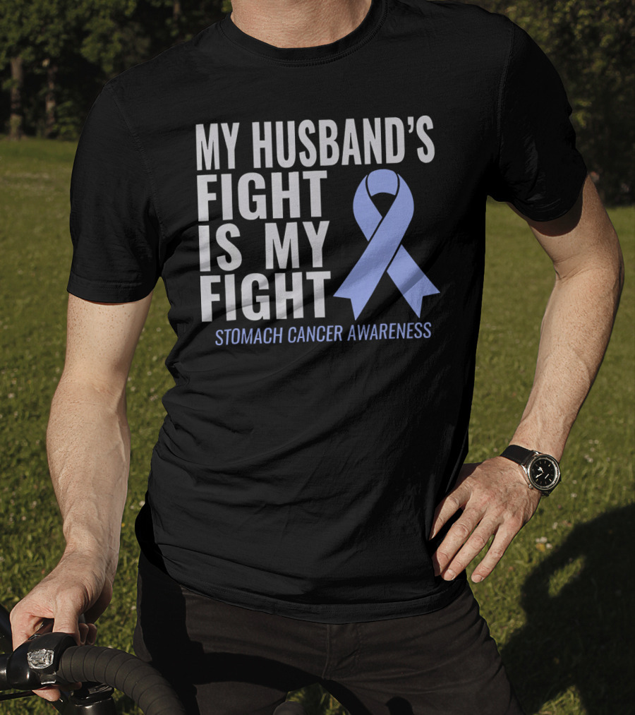 My Husband's Fight Is My Fight Stomach Cancer Awareness T-Shirt