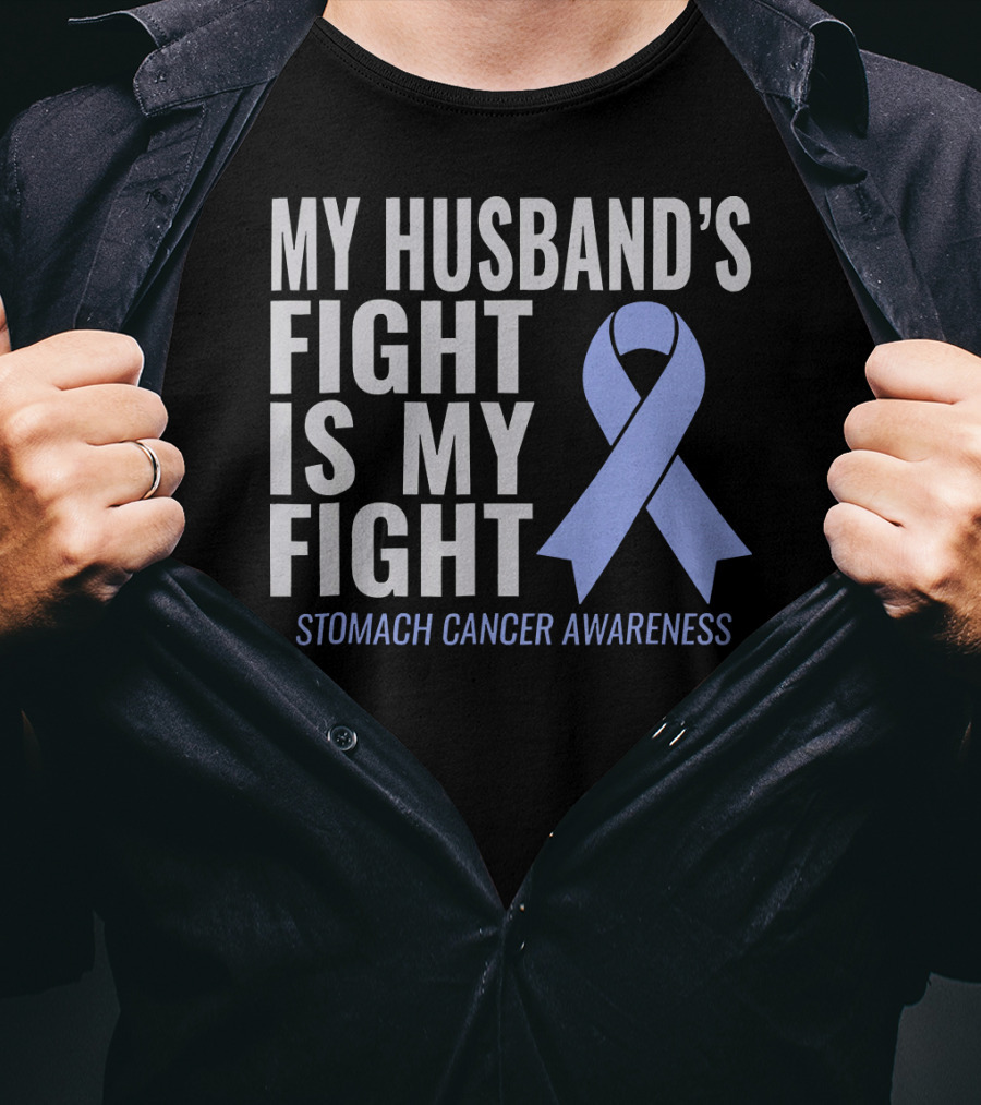 My Husband's Fight Is My Fight Stomach Cancer Awareness T-Shirt