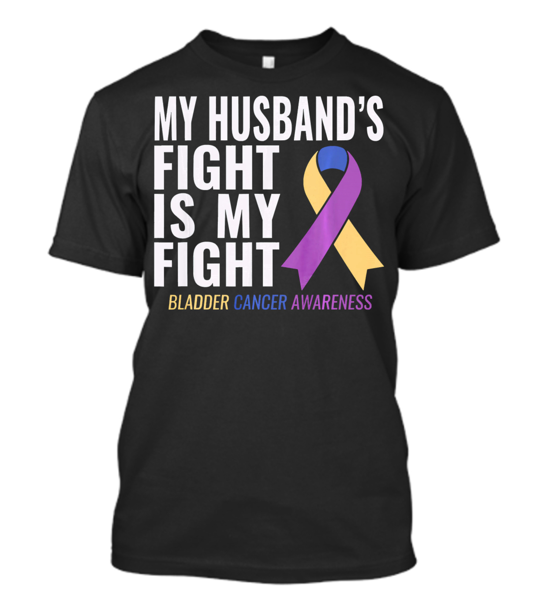 My Husband's Fight Is My Fight Bladder Cancer Awareness T-Shirt