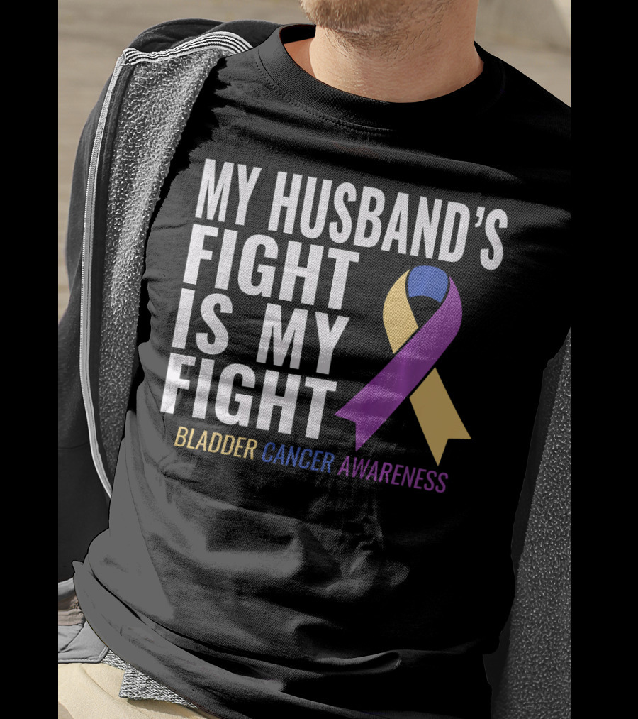 My Husband's Fight Is My Fight Bladder Cancer Awareness T-Shirt
