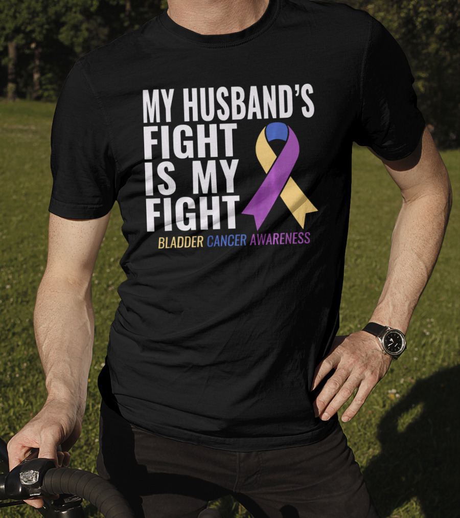My Husband's Fight Is My Fight Bladder Cancer Awareness T-Shirt