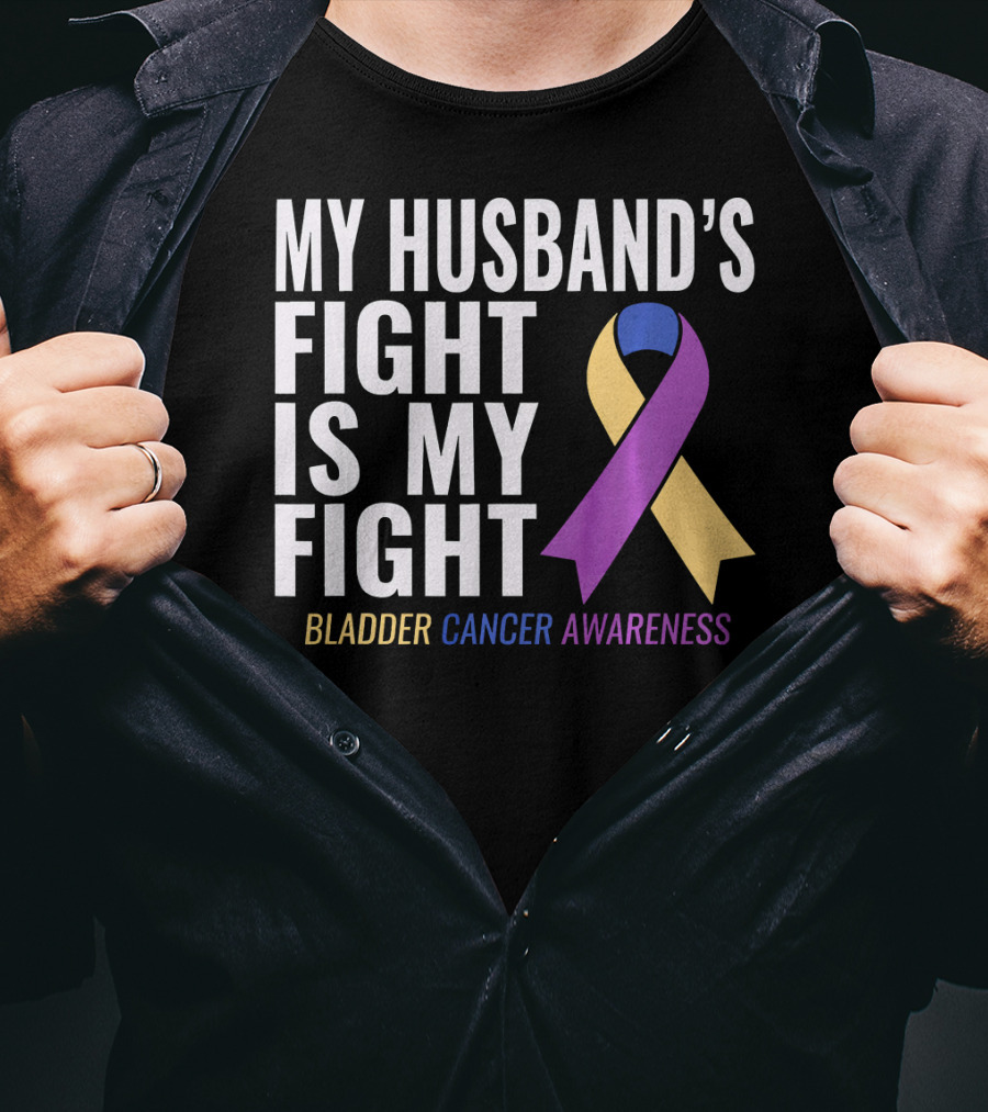 My Husband's Fight Is My Fight Bladder Cancer Awareness T-Shirt