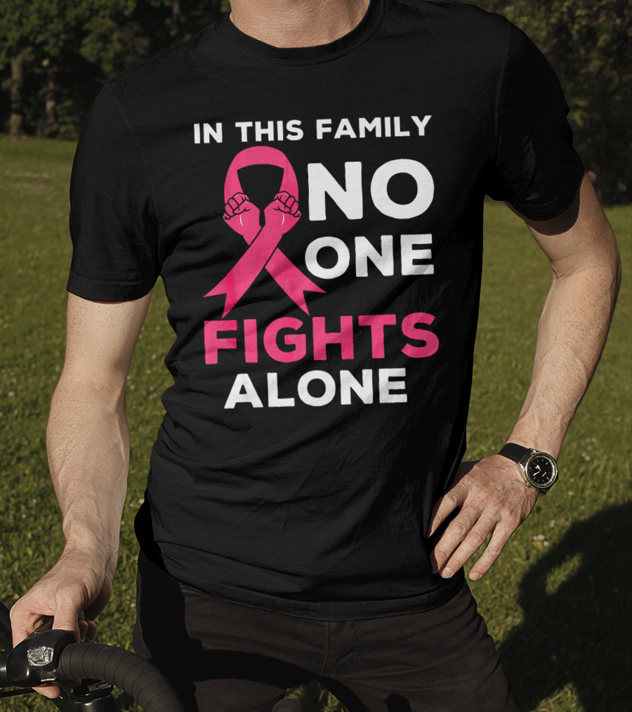 In This Family No One Fights Alone Breast Cancer Ribbon Awareness T-Shirt