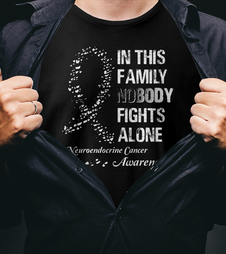 In This Family Nobody Fights Alone Neuroendocrine Cancer Awareness T-Shirt