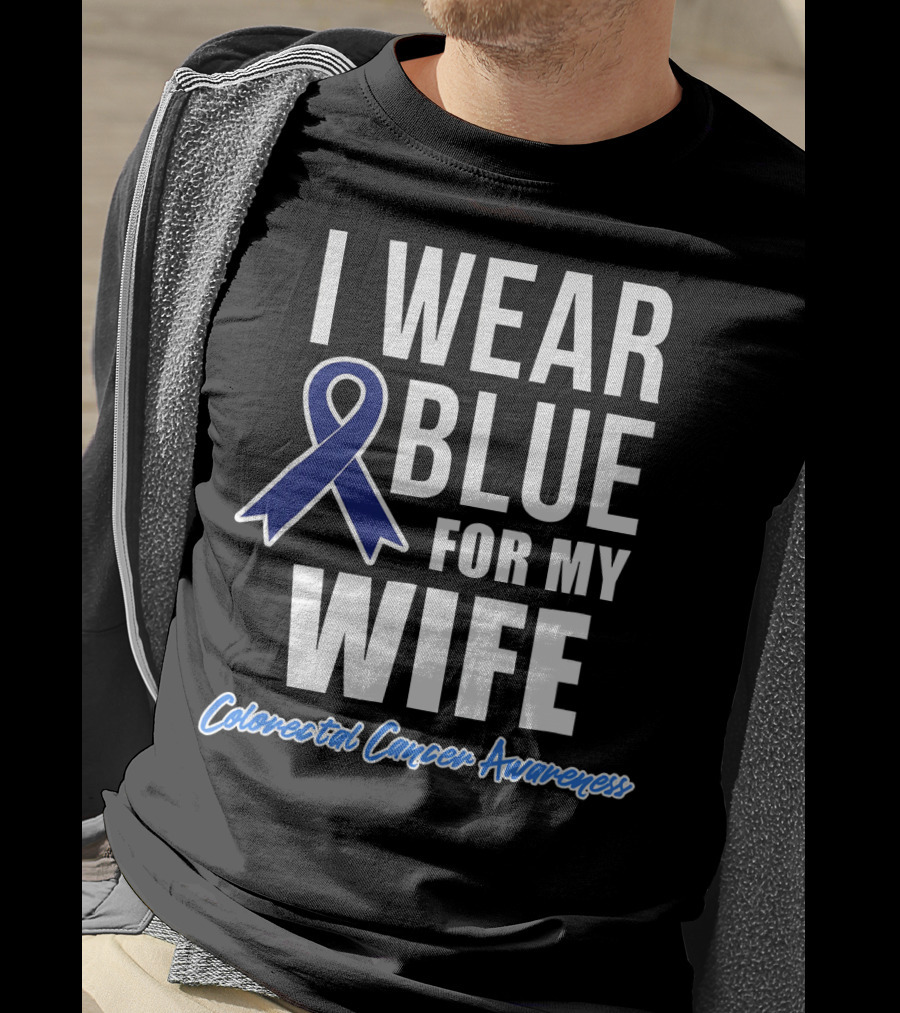 I Wear Blue For My Wife Colorectal Cancer Awareness T-Shirt