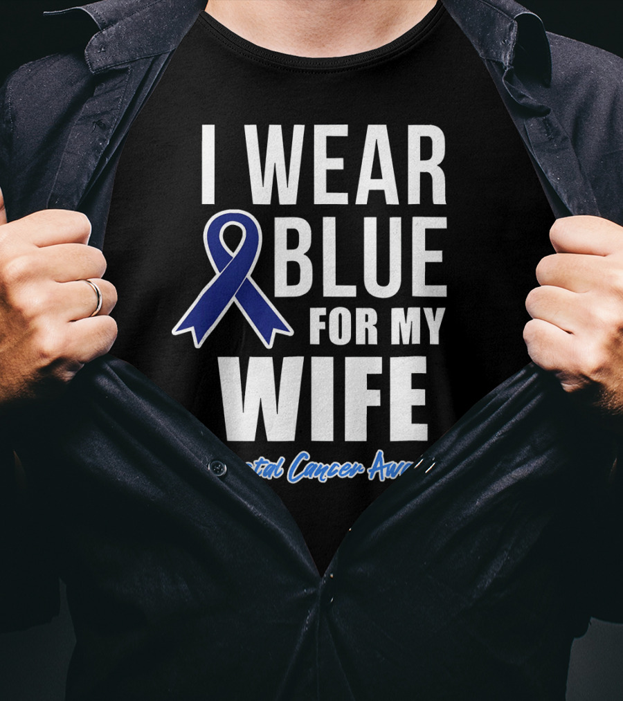 I Wear Blue For My Wife Colorectal Cancer Awareness T-Shirt