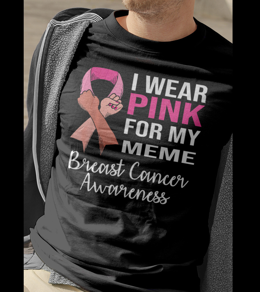 I Wear Pink For My Meme Breast Cancer Awareness T-Shirt