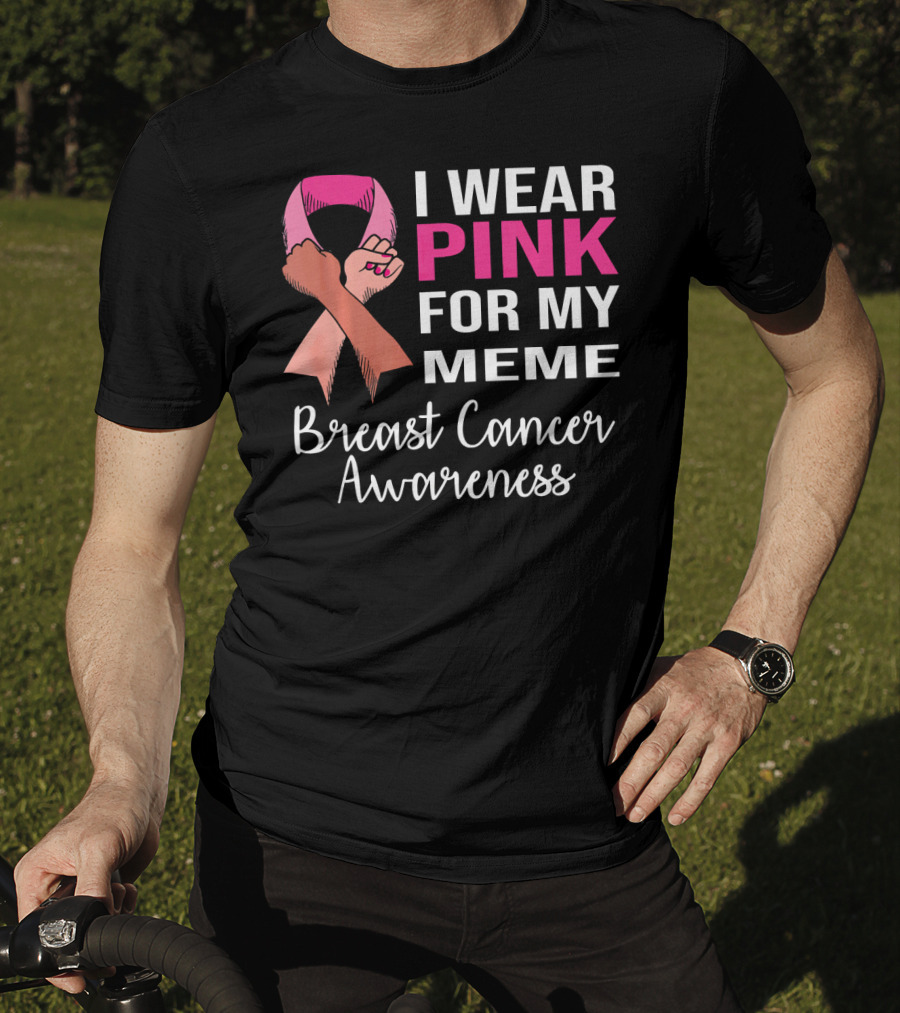 I Wear Pink For My Meme Breast Cancer Awareness T-Shirt
